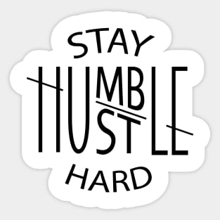 Stay Humble Hustle Hard Sticker